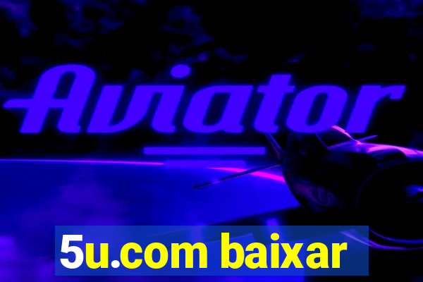 5u.com baixar